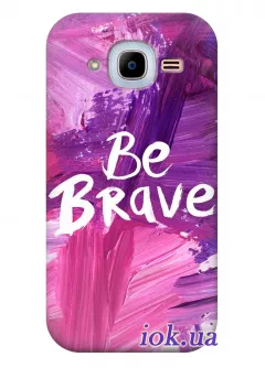 Чехол для Galaxy J2 2016 - Be brave