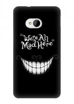 Чехол для HTC One - We are all mad here