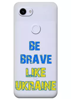 Cиликоновый чехол на Pixel 3A "Be Brave Like Ukraine" - прозрачный силикон