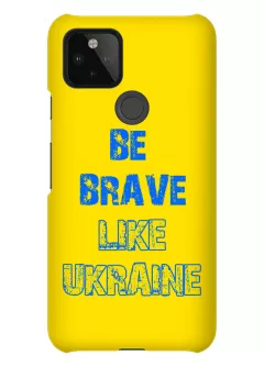 Cиликоновый противоударный пластиковый чехол на Pixel 4A 5G "Be Brave Like Ukraine"