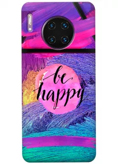 Чехол для Huawei Mate 30 Pro - Be happy