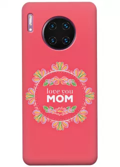 Чехол для Huawei Mate 30 Pro 5G - Любимая мама