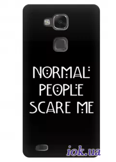 Чехол для Huawei Mate 7 - Нормальные люди боятся меня
