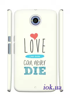 Чехол для Motorolla Nexus 6 - Love like ours can never die