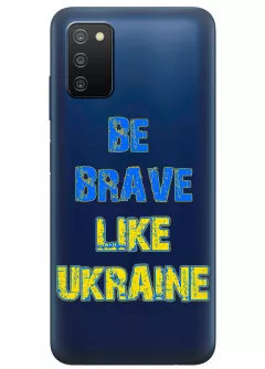 Cиликоновый чехол на Samsung A02s "Be Brave Like Ukraine" - прозрачный силикон