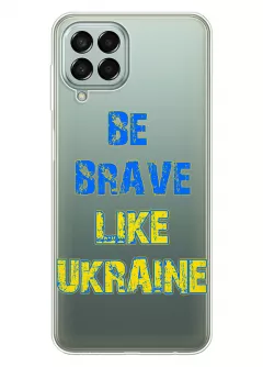Cиликоновый чехол на Samsung M33 5G "Be Brave Like Ukraine" - прозрачный силикон