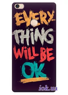 Чехол для Xiaomi Mi Max - Every Thing Will Be OK