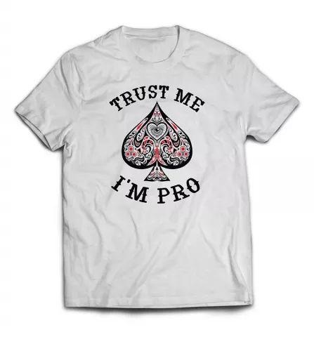 Заказать футболку - Trust me I am Pro / Доверься мне, я профи